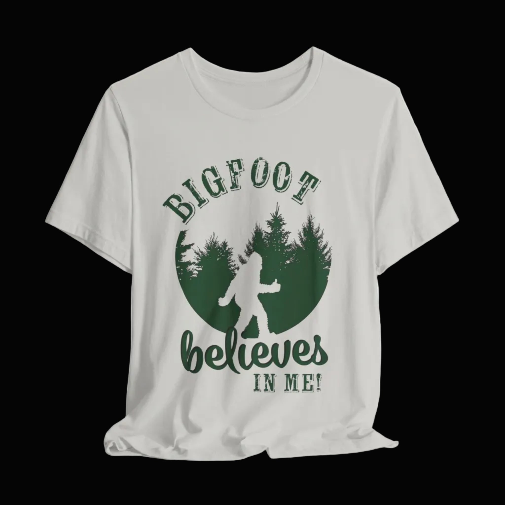 Bigfoot Believes In Me T-Shirt