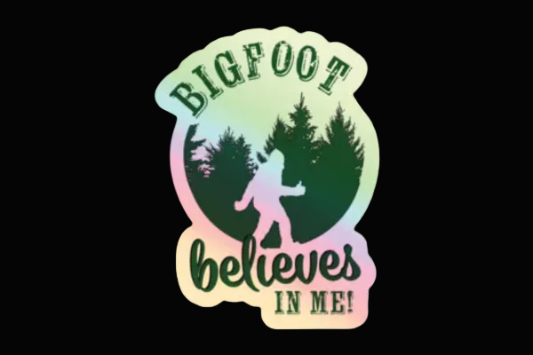 Bigfoot Believes In Me Sticker